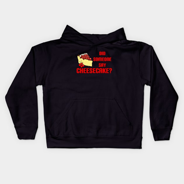 Did Someone Say Cheesecake? Kids Hoodie by imphavok